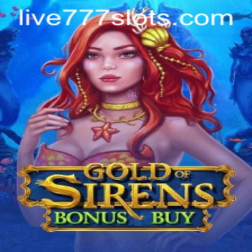 Exploring the Thrilling World of GoldofSirensBonusBuy: The Live777 Experience