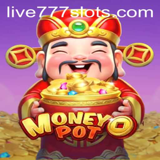 Dive into the Exciting World of MoneyPot: Discover the Thrills of Live777
