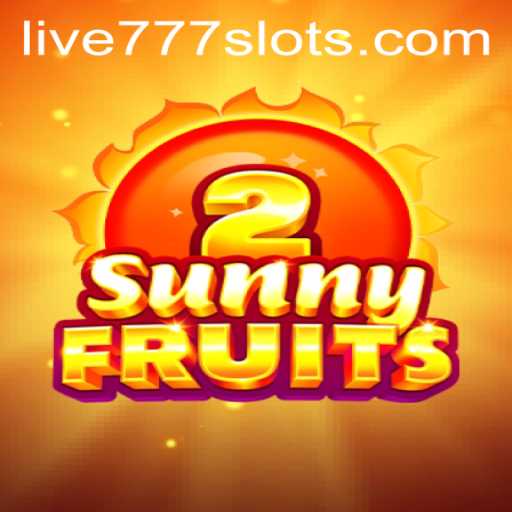 Exploring the Thrilling World of SunnyFruits2 and Live777